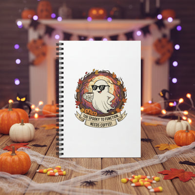 Too Spooky to Function Coffee Spiral Notebook