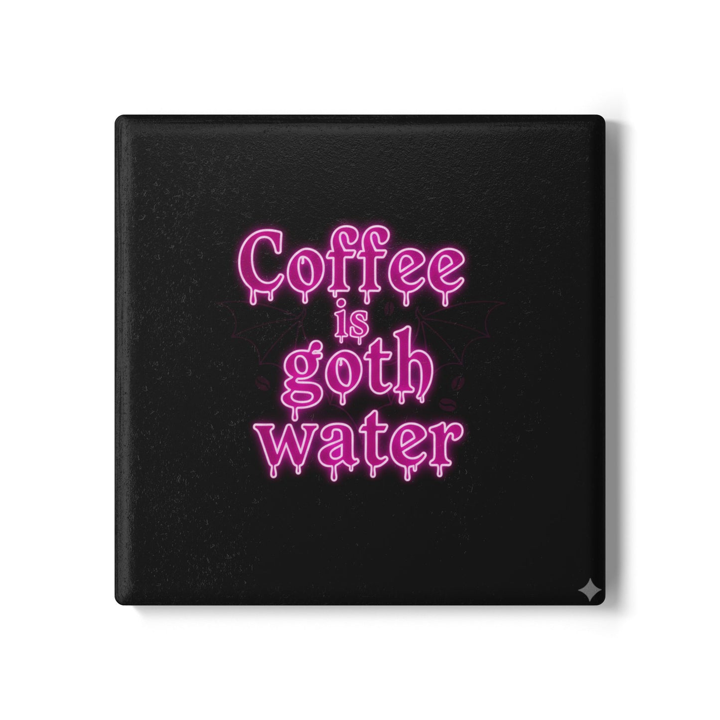 Coffee is Goth Water Drink Coaster