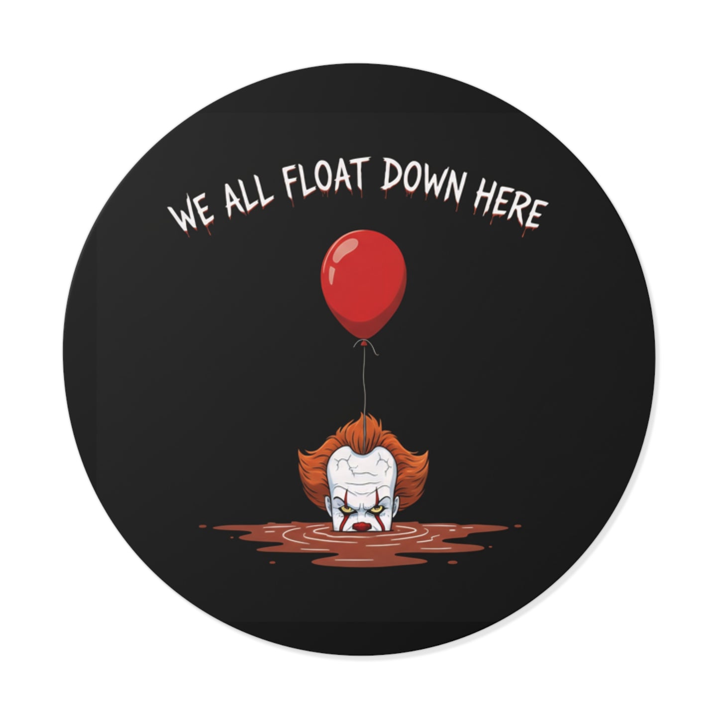 Creepy Horror Round Vinyl Stickers - "We All Float Down Here"