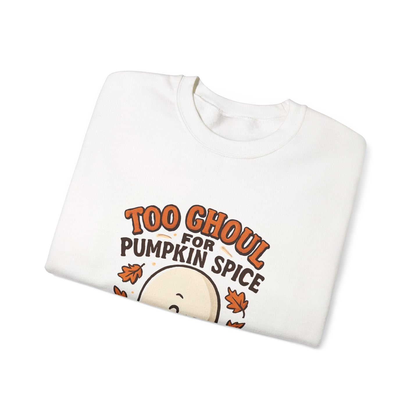 Too Ghoul for Pumpkin Spice Sweatshirt