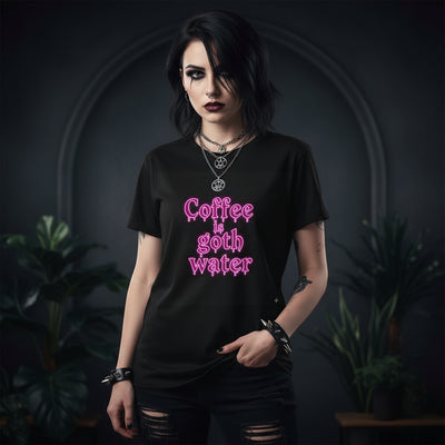 Unisex Coffee is Goth Water T-Shirt