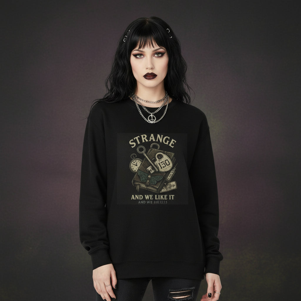 Strange And We Like It Crewneck Sweatshirt Unisex