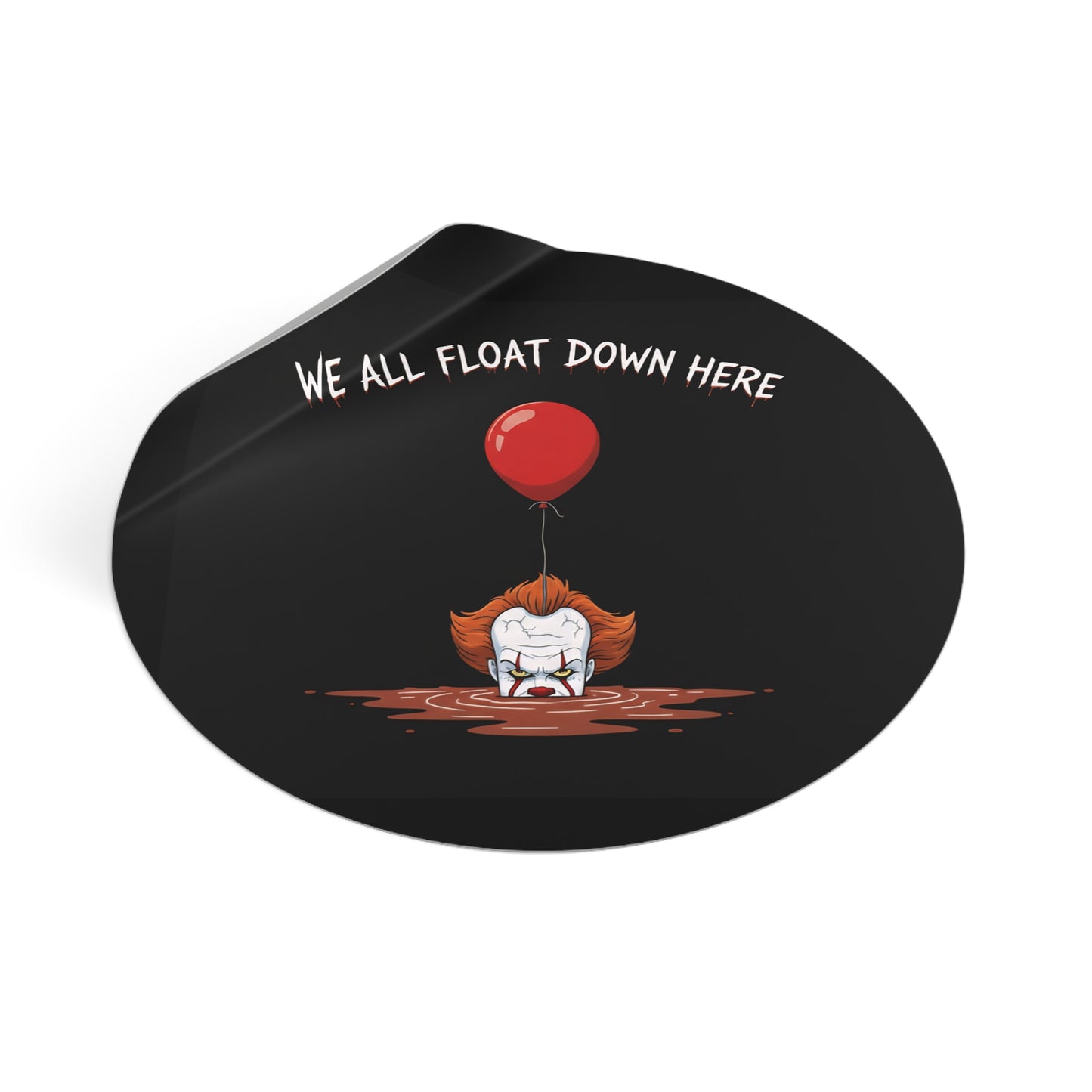 Creepy Horror Round Vinyl Stickers - "We All Float Down Here"