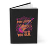 Too Loud? Good, You're too old Journal