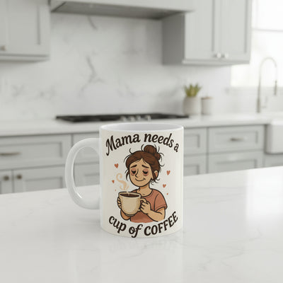 Mama Needs a Coffee Mug