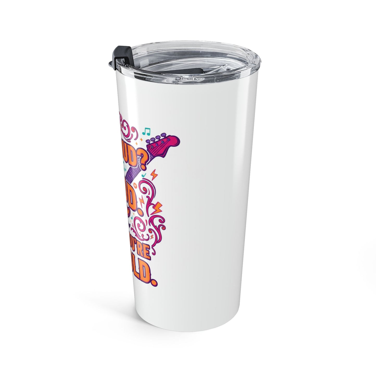 Too Loud 20oz Tumbler