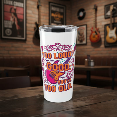 Too Loud 20oz Tumbler